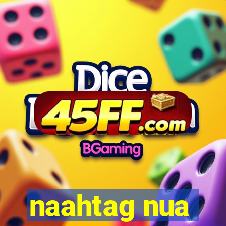 naahtag nua